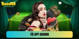 Tải App Good88 - Ứng Dụng Cá Cược Trực Tuyến Hot Nhất 2025